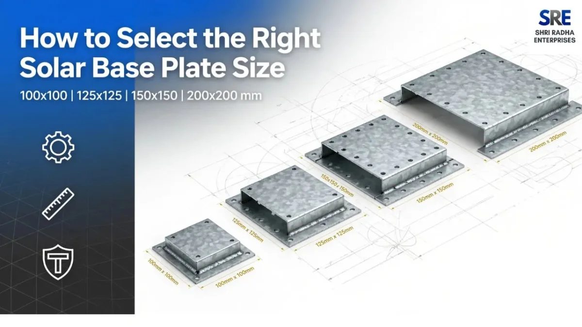 How to Select the Right Solar Base Plate Size (100×100, 125×125, 150×150 & 200×200)